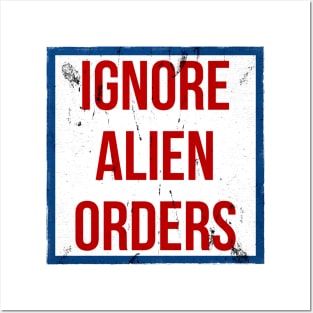 Ignore Alien Orders Posters and Art